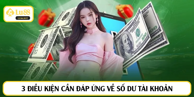 3 điều kiện cần đáp ứng về số dư tài khoản