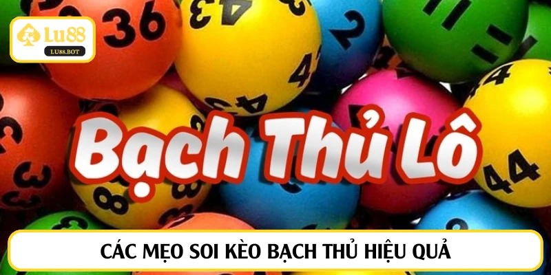 Các mẹo soi kèo bạch thủ hiệu quả