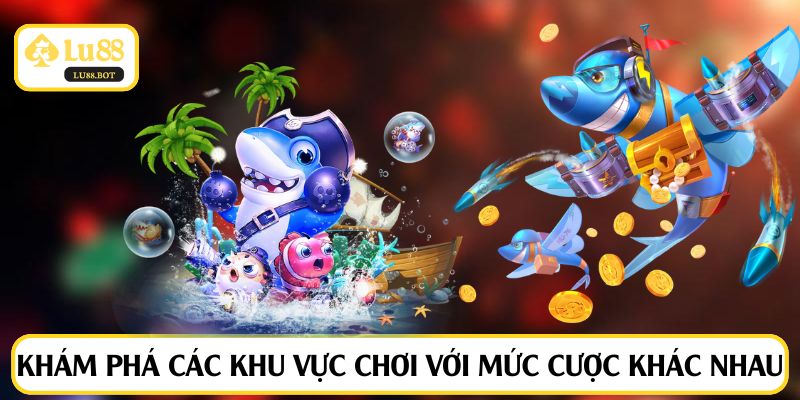 Khám phá các khu vực chơi với mức cược khác nhau