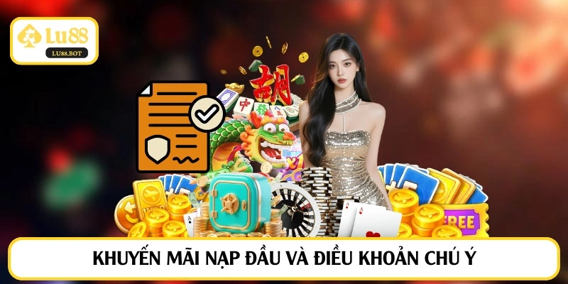 Khuyến mãi nạp đầu và điều khoản chú ý