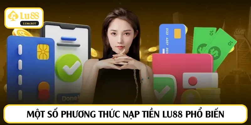 Một số phương thức nạp tiền LU88 phổ biến
